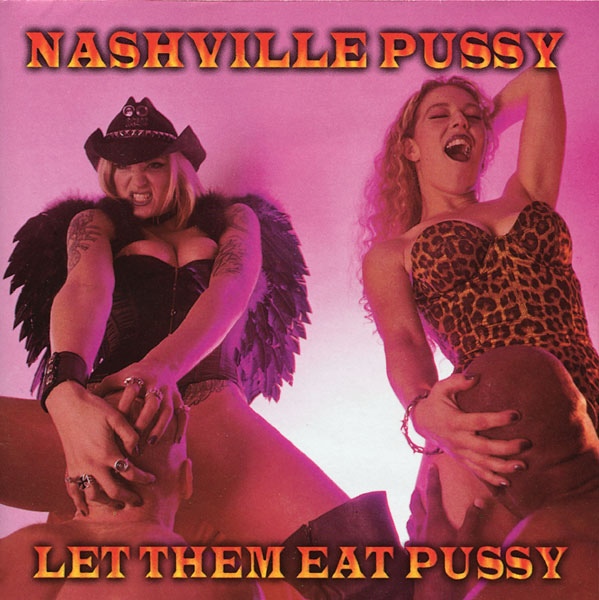 Nashville Pussy Let Them Eat Pussy.jpg